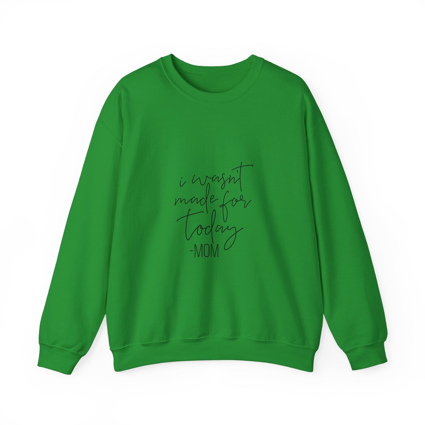 Mom's Comfort Crewneck Sweatshirt - 'I Wasn't Made for Today'