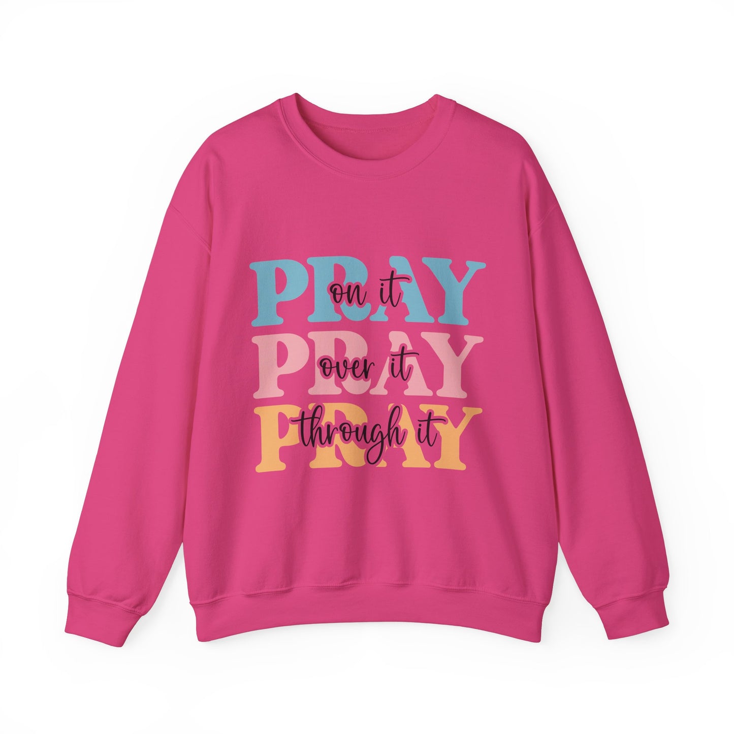 Inspirational Crewneck Sweatshirt - "Pray on it, Over it, Through it"