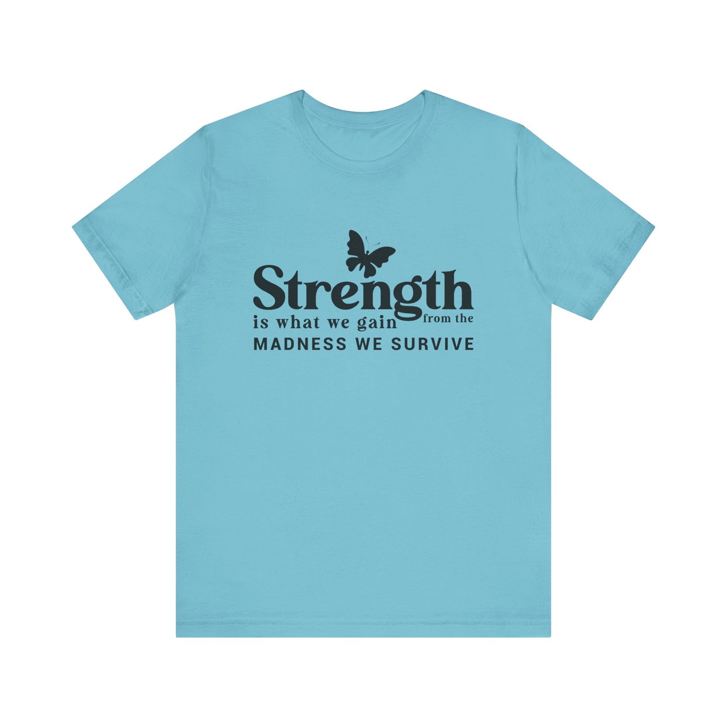 Butterfly Strength Unisex Tee - Embrace the Madness We Survive