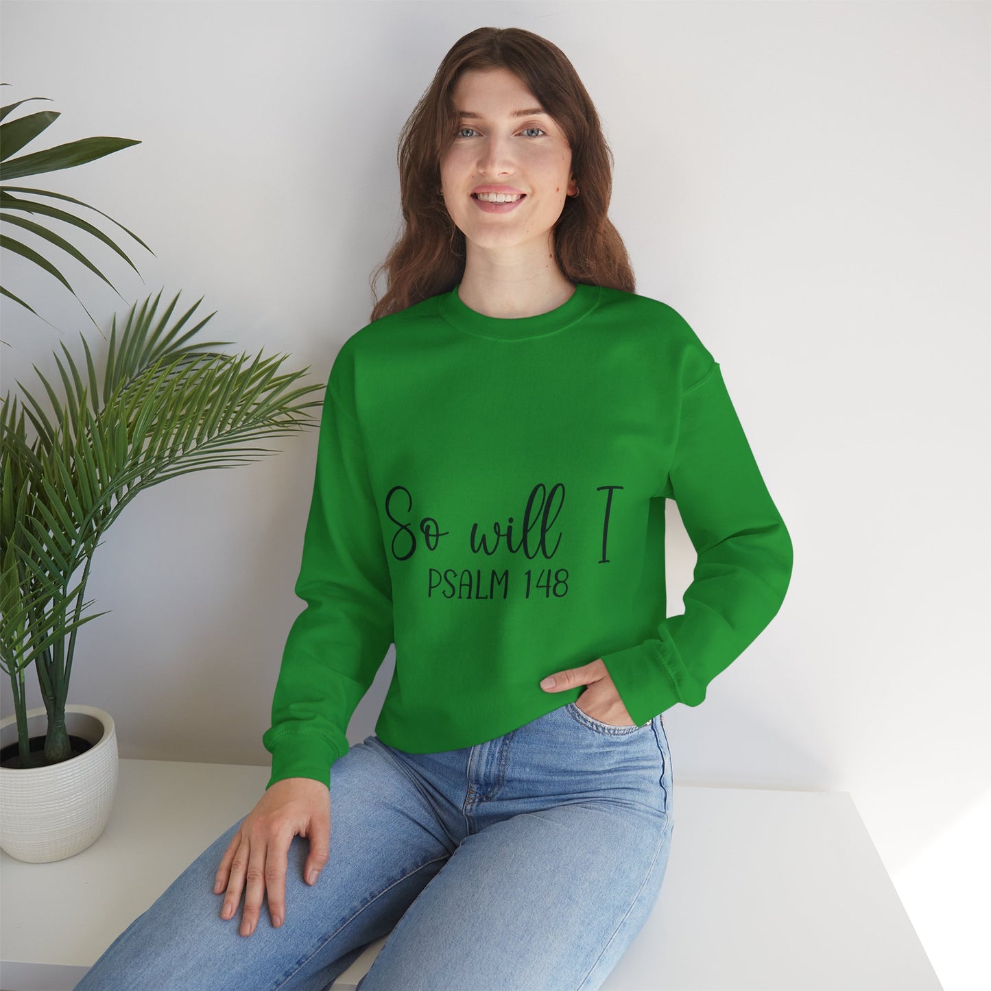 Inspirational Unisex Sweatshirt - 'So Will I Psalm 148'