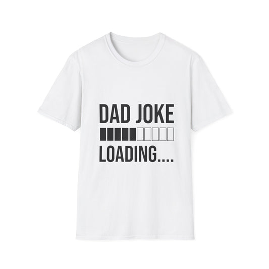 Dad Joke Loading  T-Shirt | Funny Gift for Dads, Father’s Day