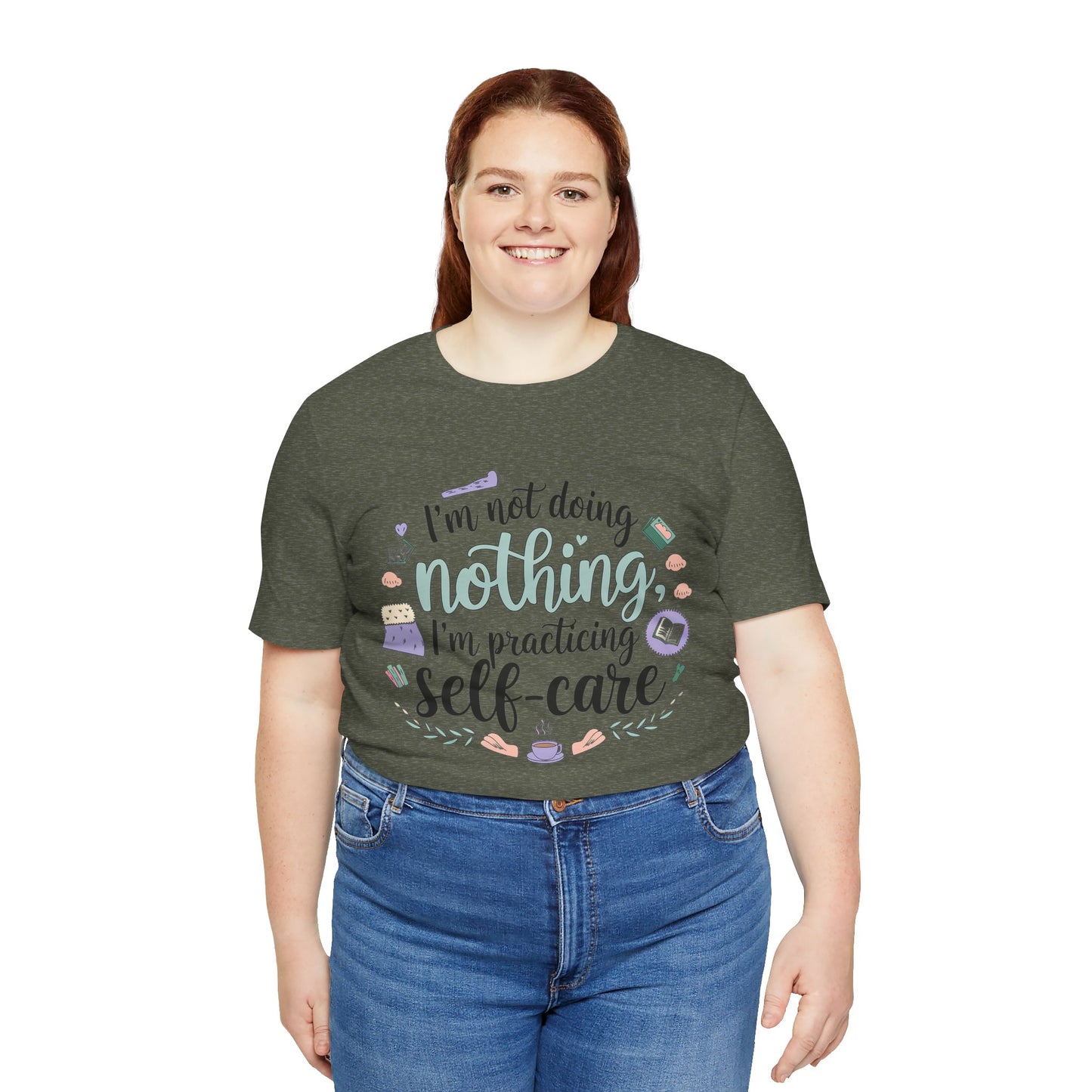Self-Care Unisex Jersey Tee - "I'm Not Doing Nothing, I'm Practicing Self-Care"