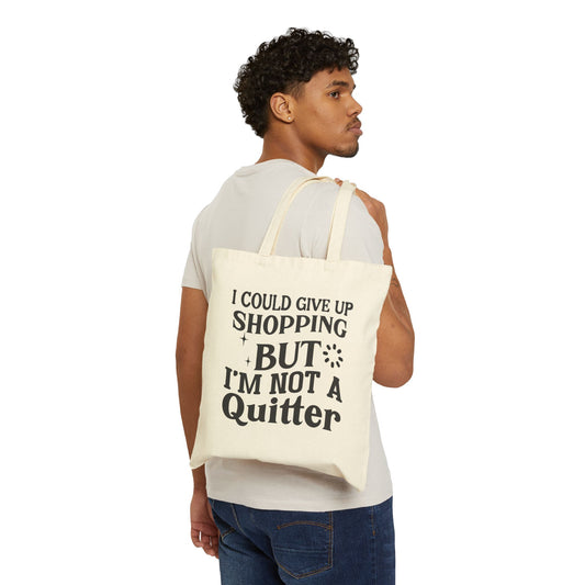 I’m Not a Quitter Cotton Canvas Tote Bag - Perfect for Shopping Enthusiasts, Eco-Friendly & Stylish