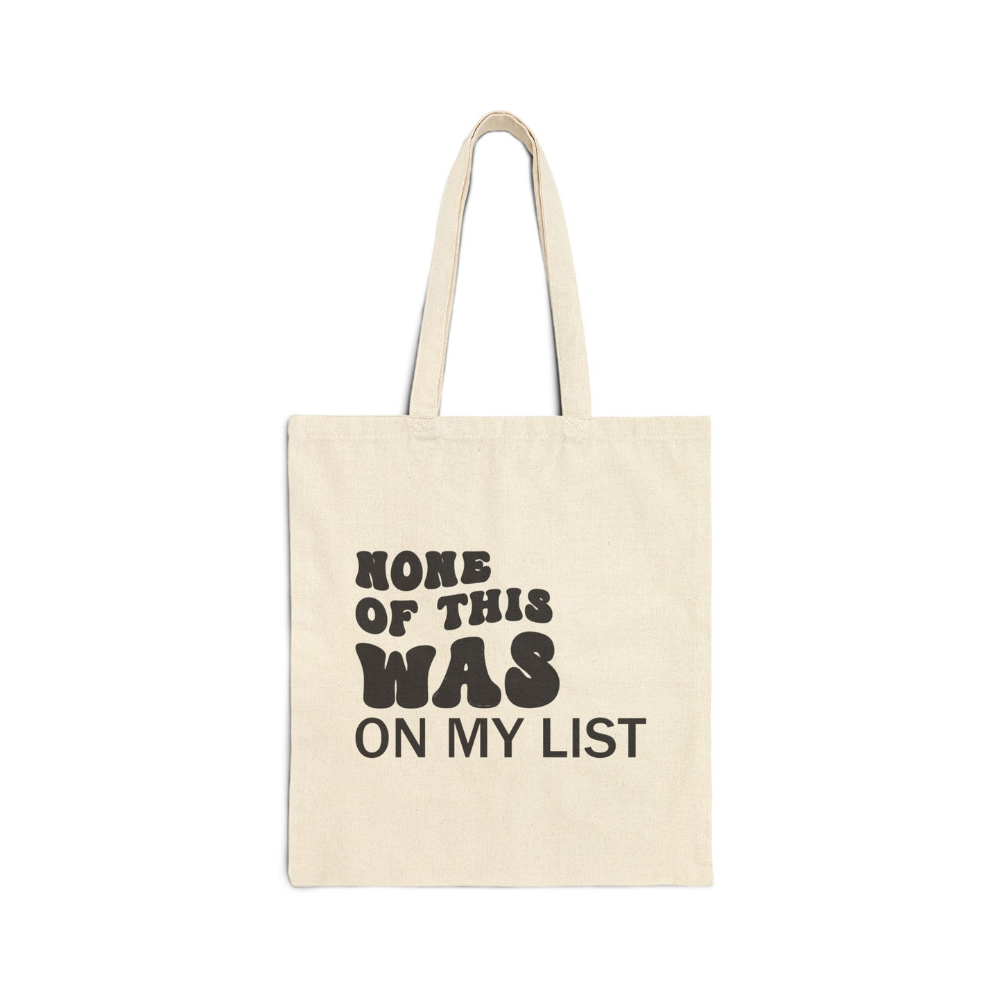 Funny Cotton Canvas Tote Bag - "None of This Was on My List"