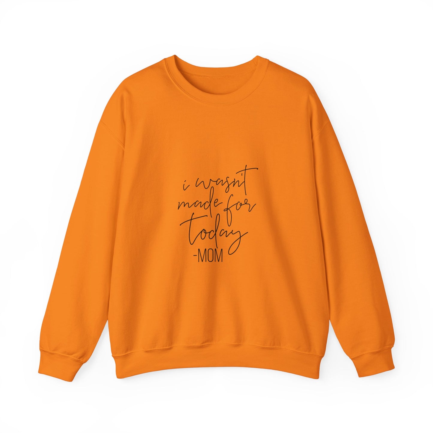 Mom's Comfort Crewneck Sweatshirt - 'I Wasn't Made for Today'