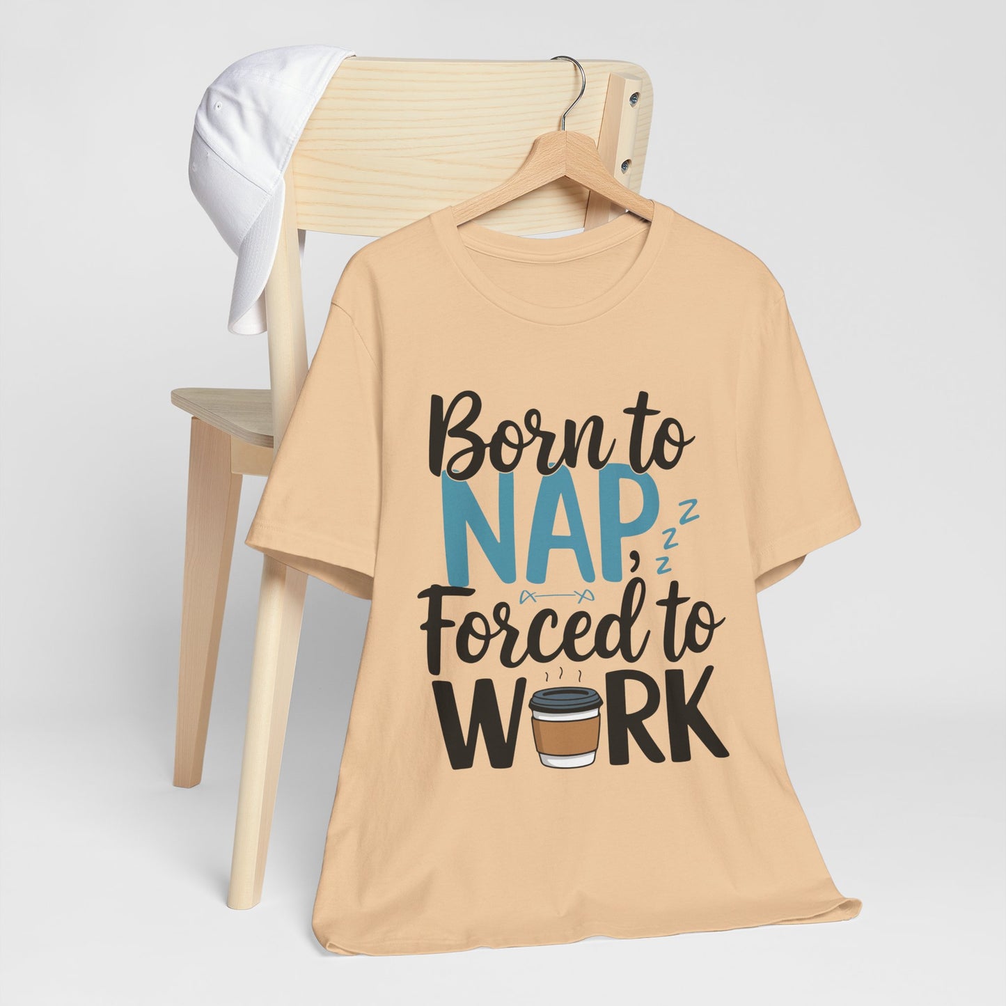 Humorous Unisex Tee - 'Born to Nap, Forced to Work'