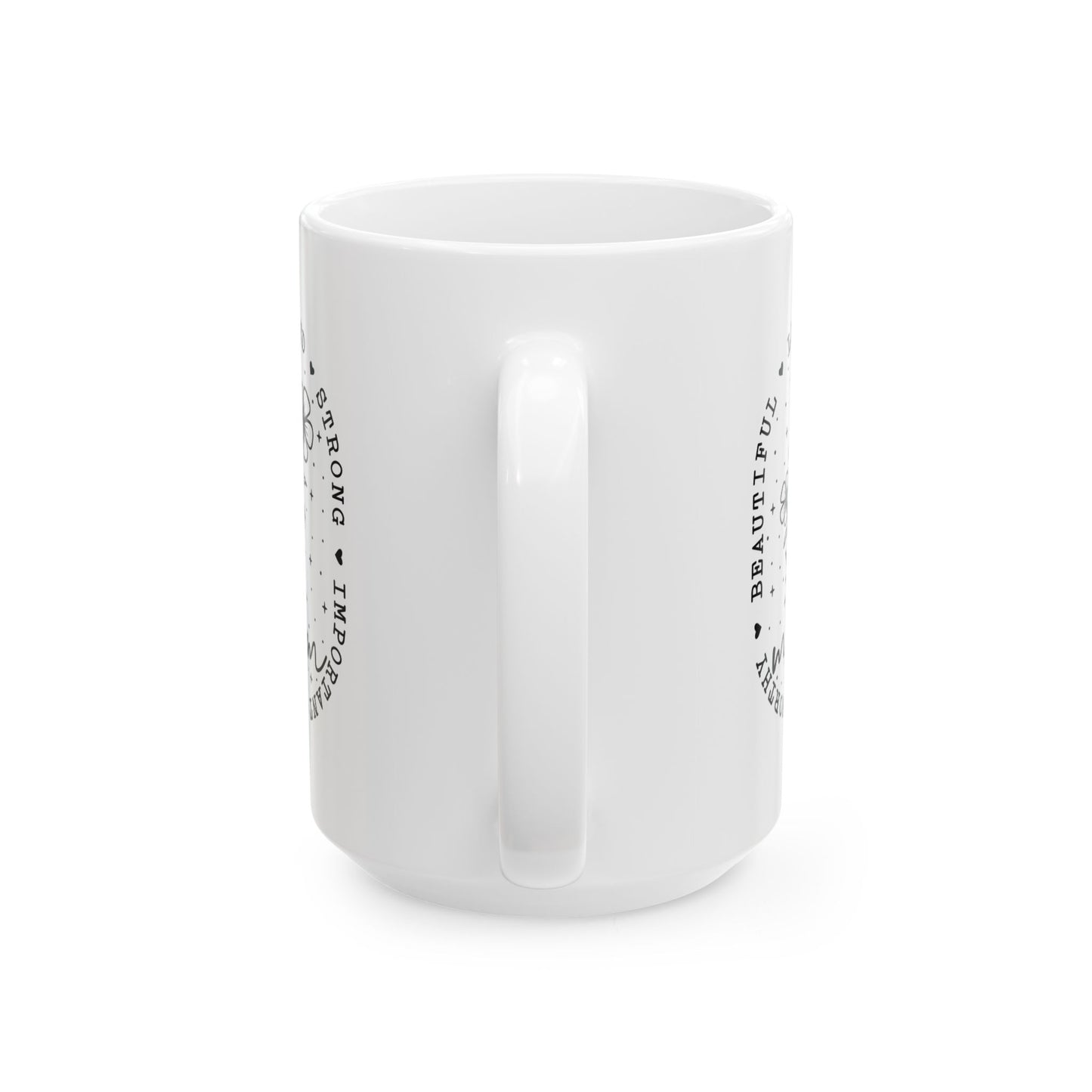 Mom Appreciation Ceramic Mug - Strong, Beautiful, Loved Design - Perfect Gift for Mother's Day
