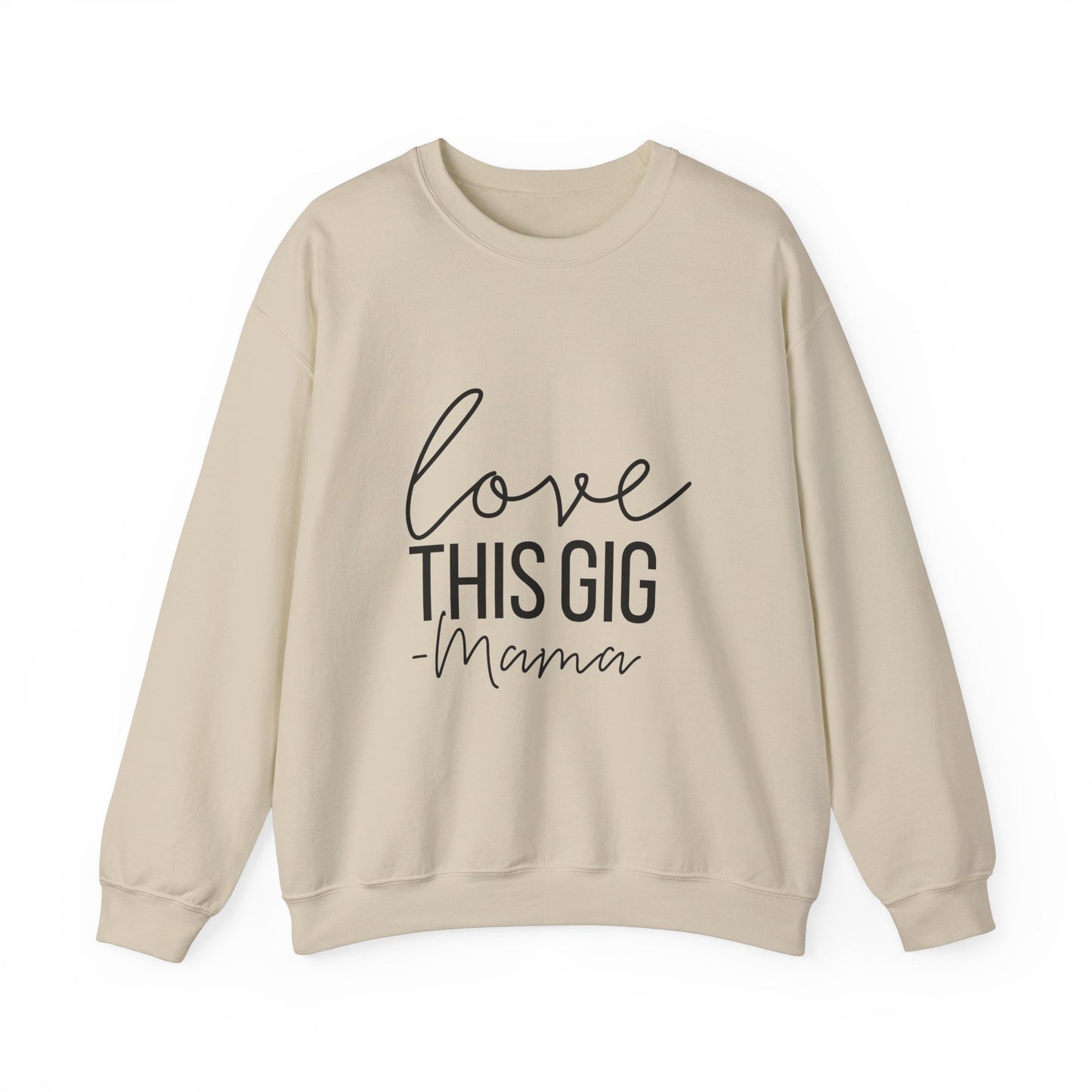 Love This Gig Crewneck Sweatshirt - Perfect Gift for Moms