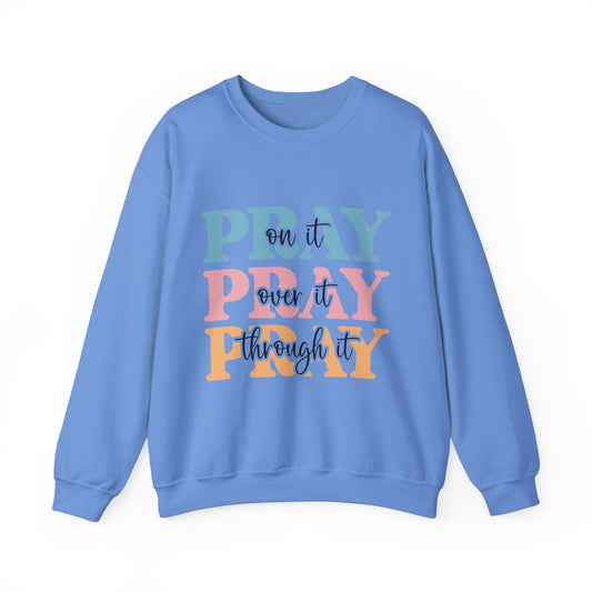 Inspirational Crewneck Sweatshirt - "Pray on it, Over it, Through it"