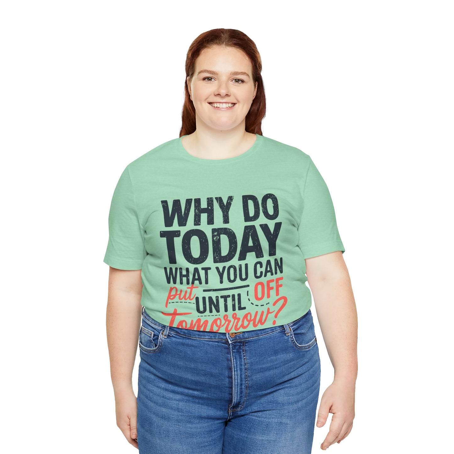 Procrastination Quote Unisex Jersey T-Shirt - Perfect for Lazy Days and Humor Lovers