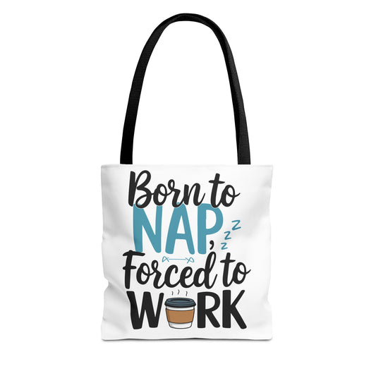 Born to Nap Forced to Work Tote Bag - Fun and Functional Gift for Coffee Lovers