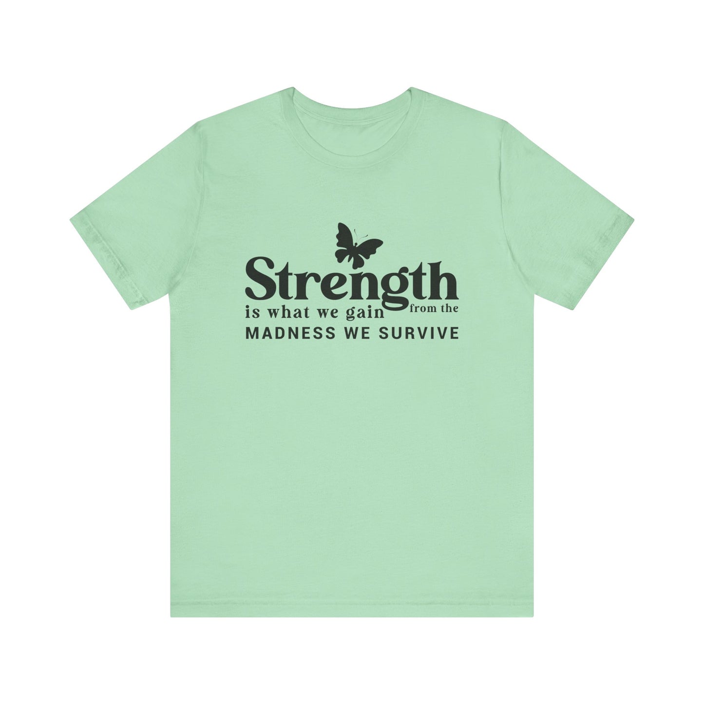 Butterfly Strength Unisex Tee - Embrace the Madness We Survive