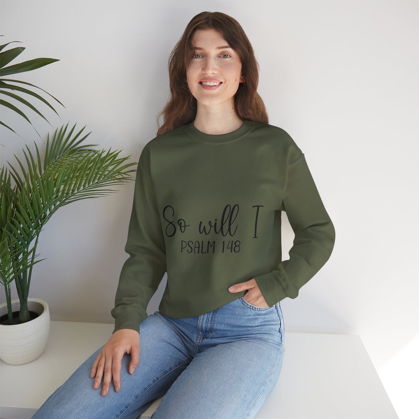 Inspirational Unisex Sweatshirt - 'So Will I Psalm 148'