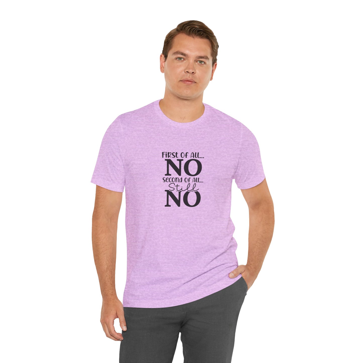 Funny Unisex Tee: 'First Of All... NO' Statement Shirt