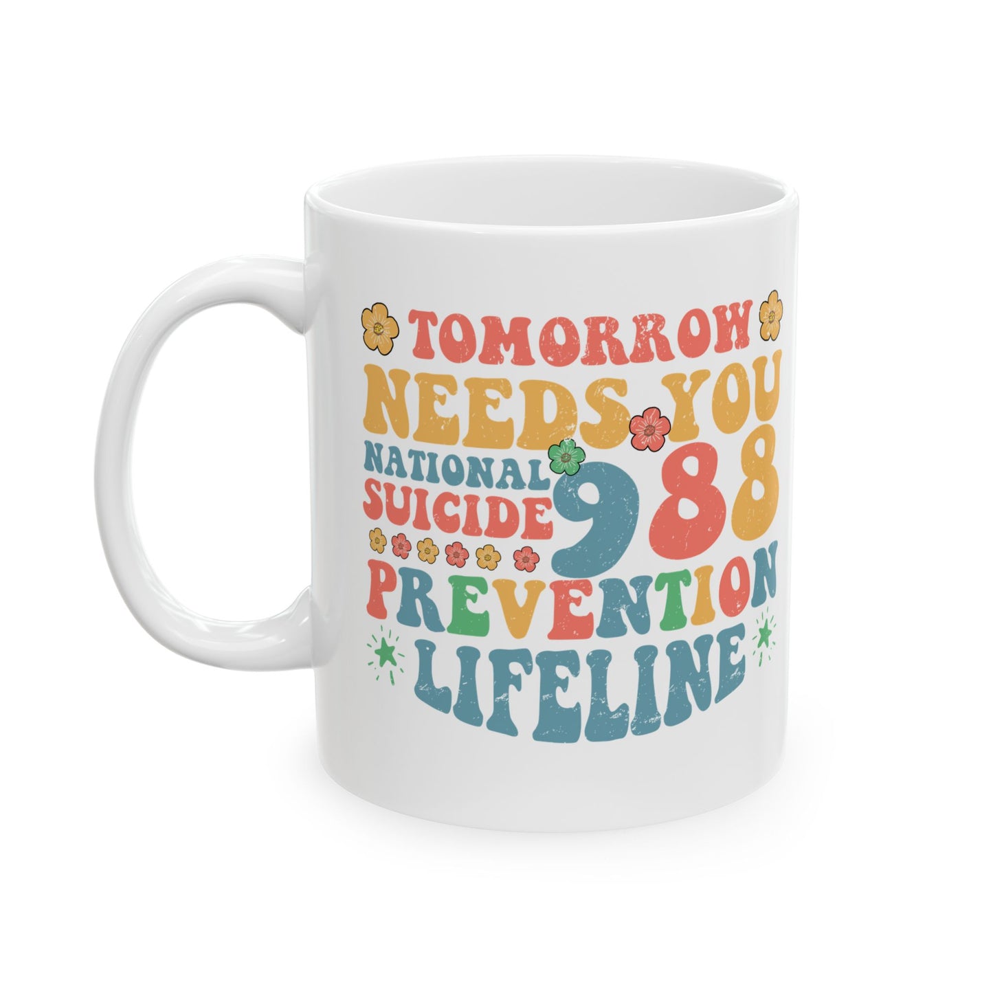 Inspirational Ceramic Mug – 11oz & 15oz – Mental Health Awareness – 988 Prevention Hotline