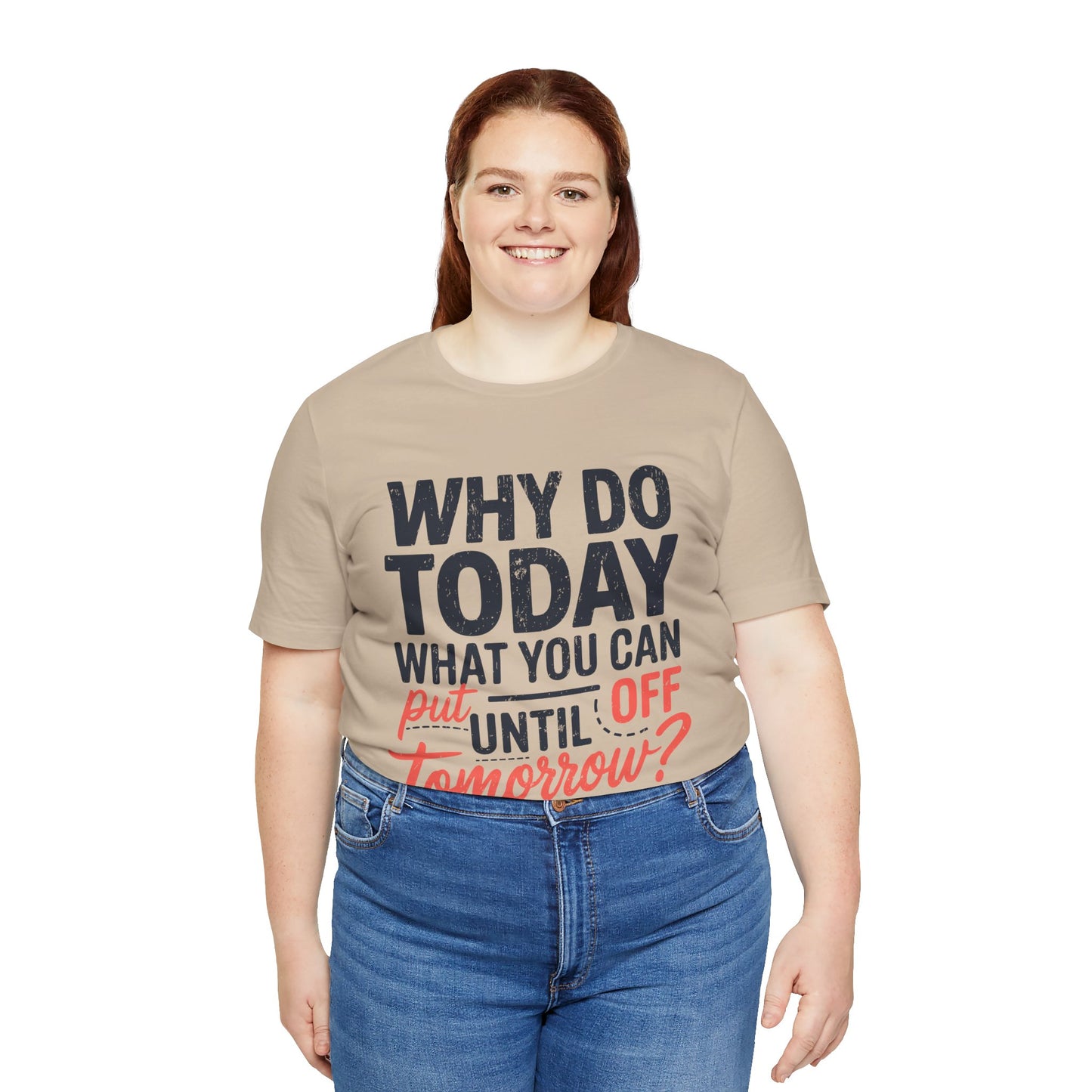 Procrastination Quote Unisex Jersey T-Shirt - Perfect for Lazy Days and Humor Lovers