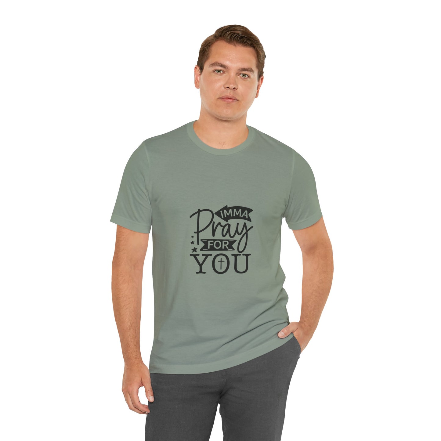 Imma Pray for You Tee - Short Sleeve Unisex Jersey T-Shirt