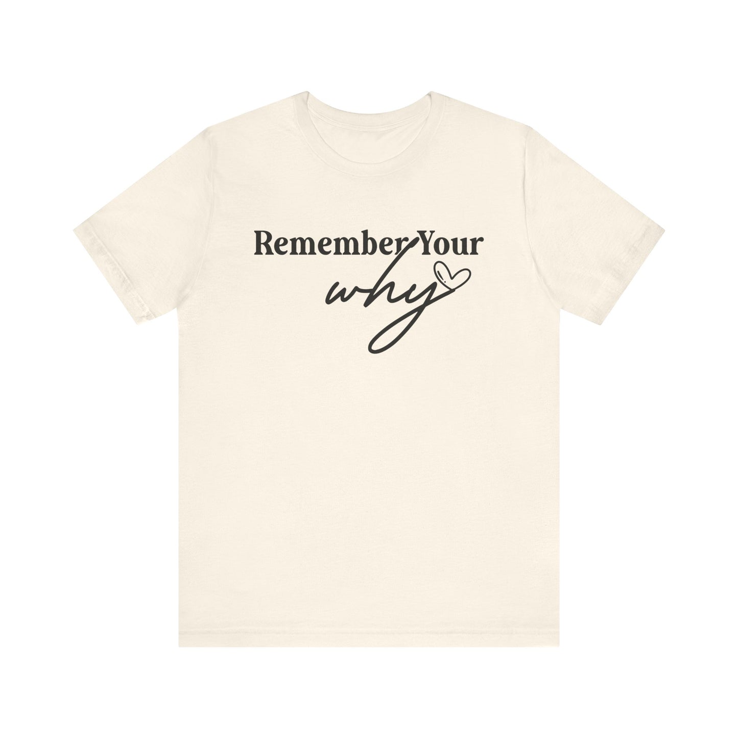 Motivational Unisex Jersey Tee - "Remember Your Why"
