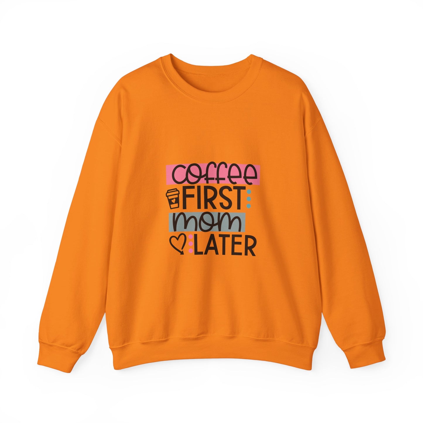 Coffee First Mom Later Crewneck Sweatshirt - Unisex, Cozy & Cute Gift for Moms