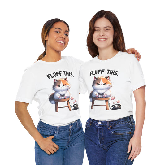 Funny Cat Graphic Tee - "Fluff This" Unisex Jersey T-Shirt