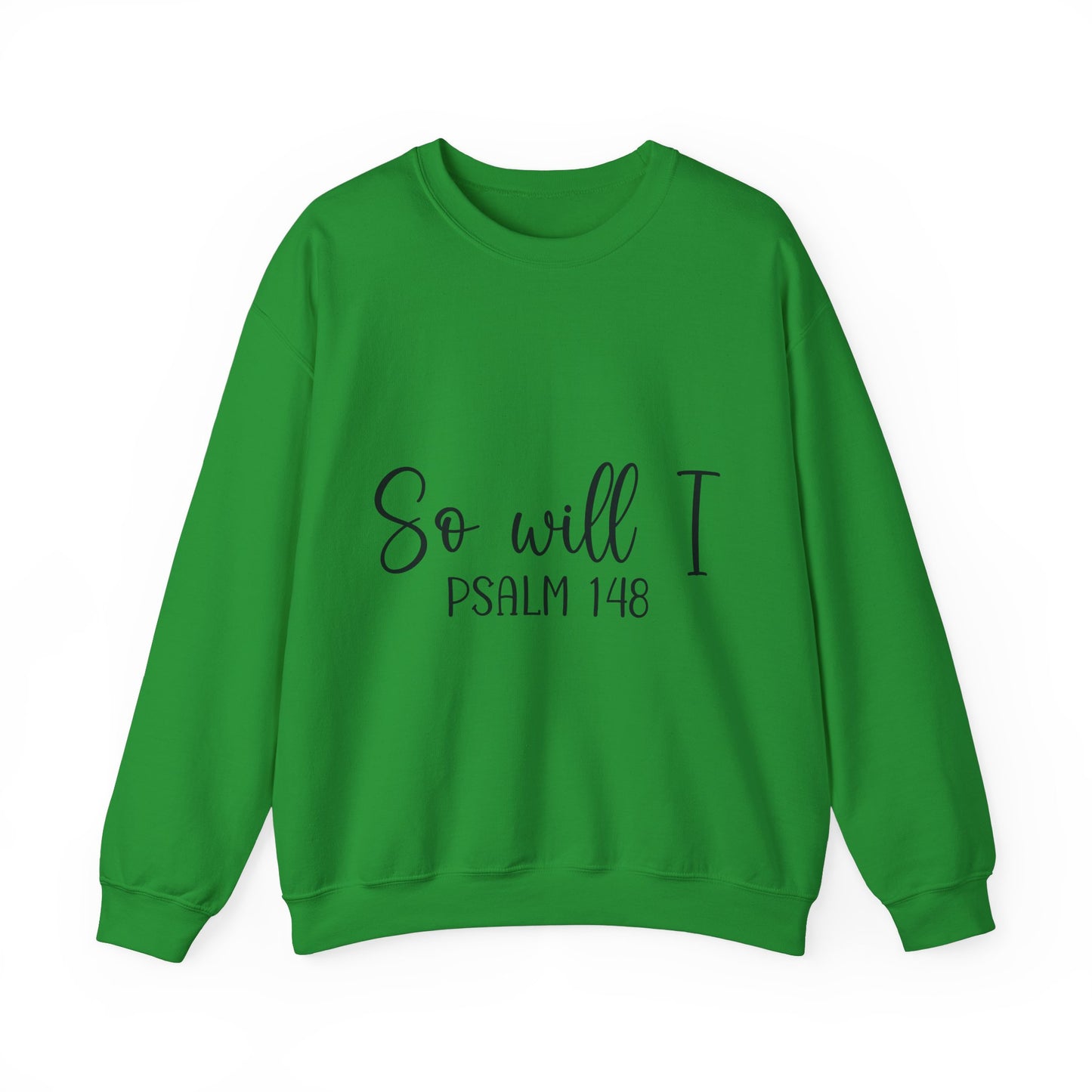 Inspirational Unisex Sweatshirt - 'So Will I Psalm 148'