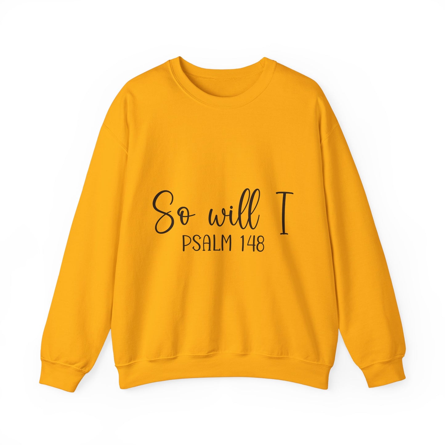 Inspirational Unisex Sweatshirt - 'So Will I Psalm 148'