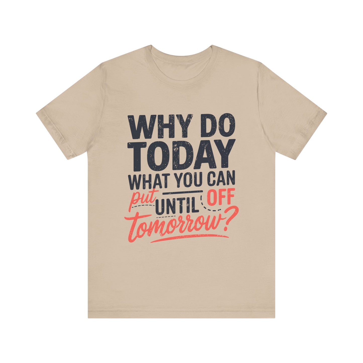 Procrastination Quote Unisex Jersey T-Shirt - Perfect for Lazy Days and Humor Lovers