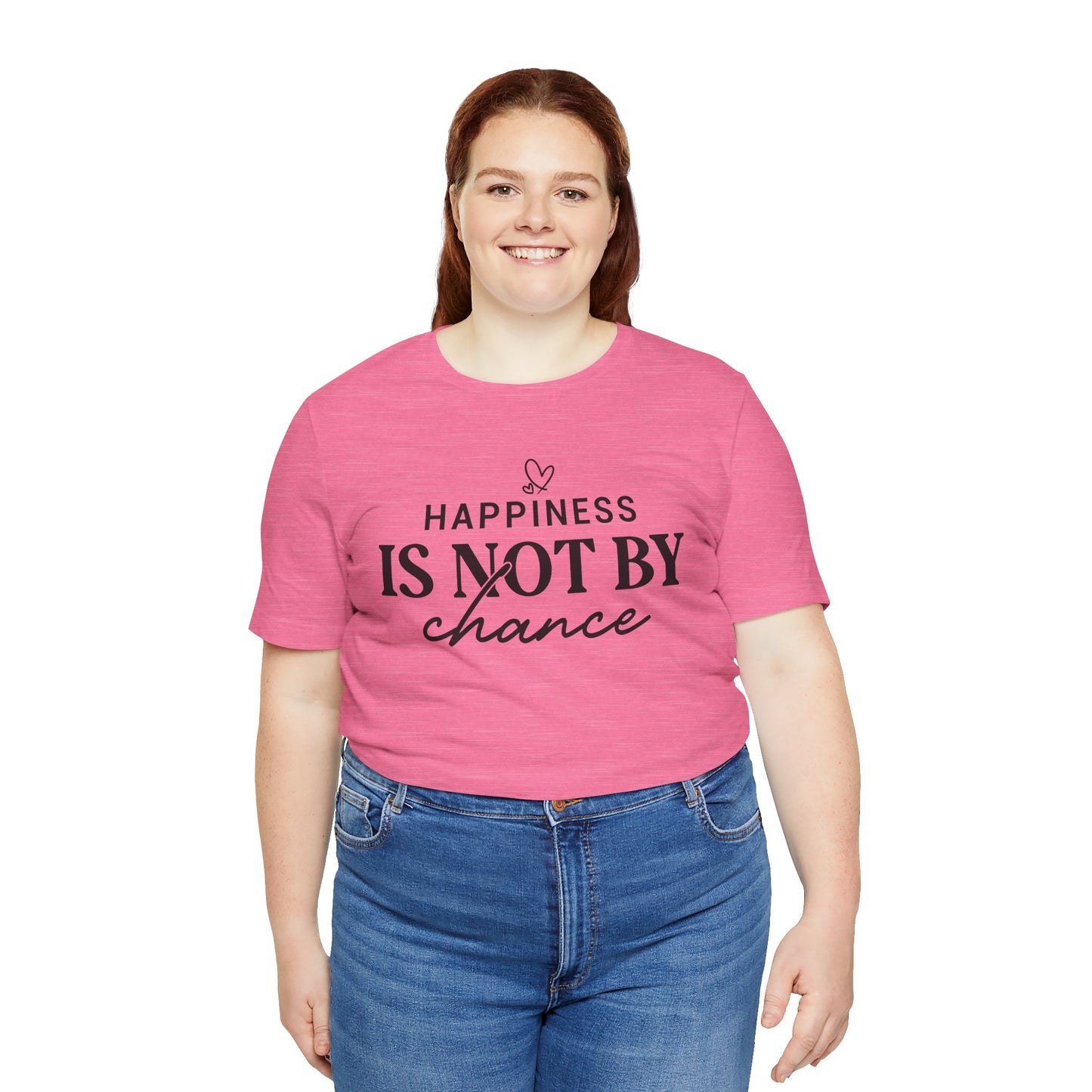 Inspirational Unisex Tee - 'Happiness Is Not By Chance'
