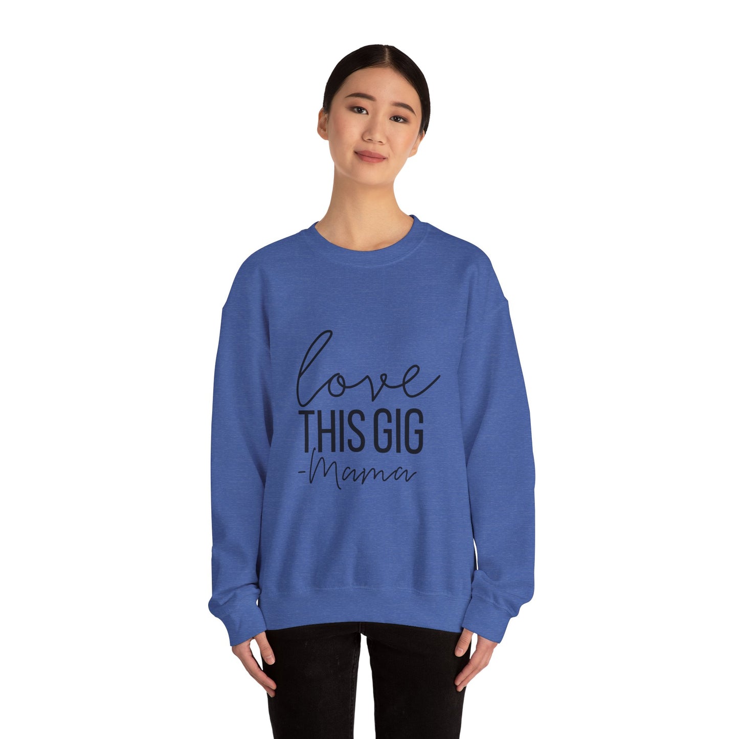 Love This Gig Crewneck Sweatshirt - Perfect Gift for Moms