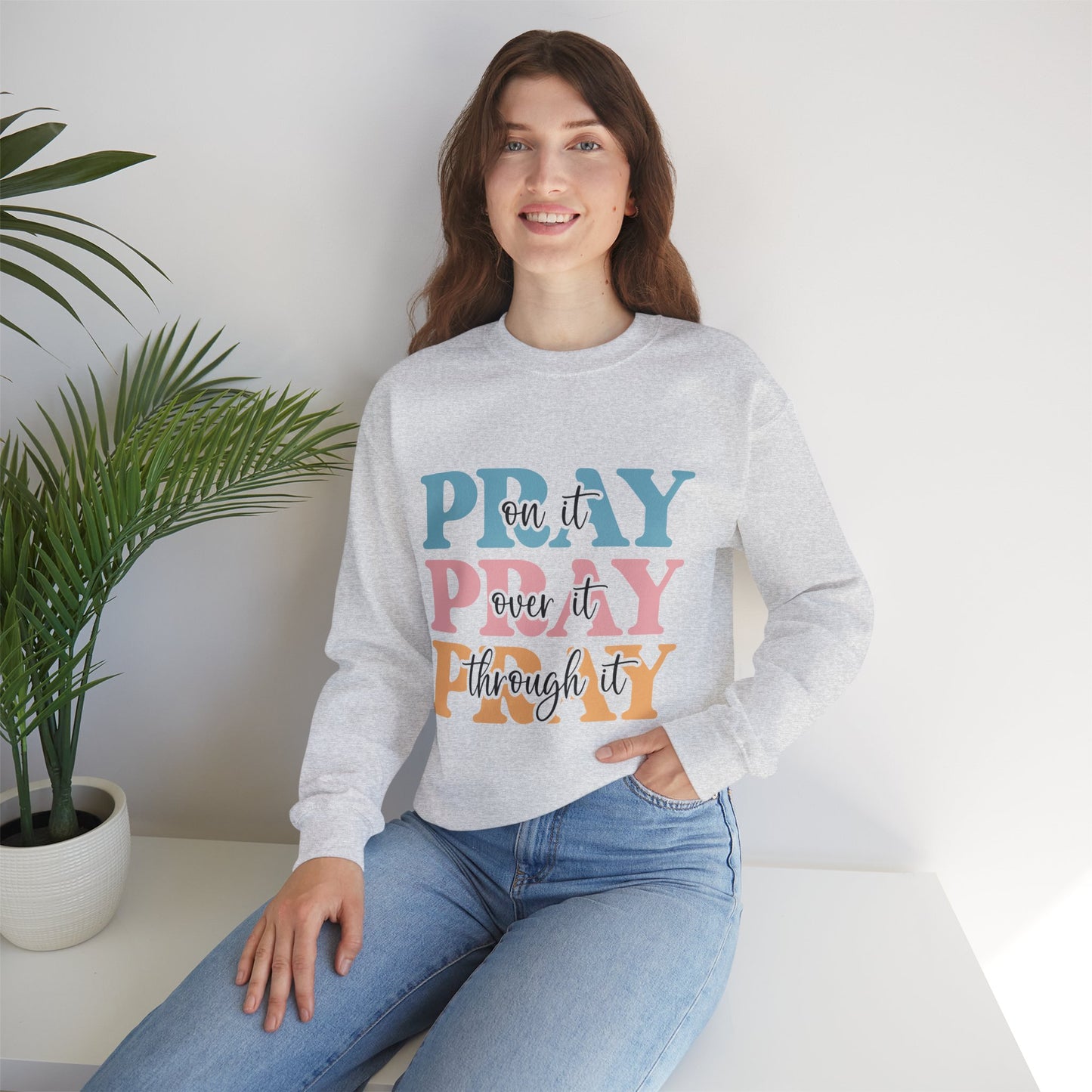 Inspirational Crewneck Sweatshirt - "Pray on it, Over it, Through it"