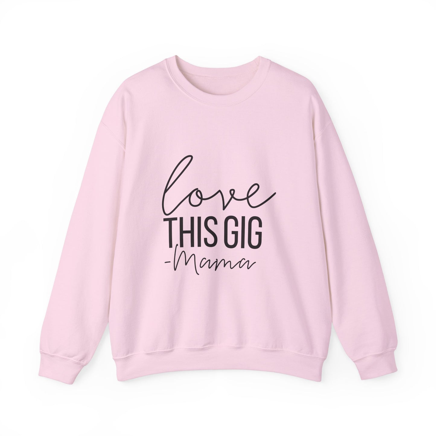 Love This Gig Crewneck Sweatshirt - Perfect Gift for Moms