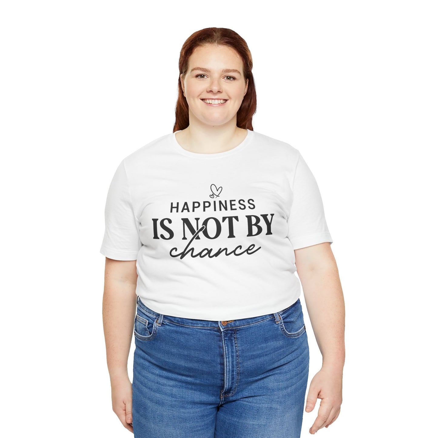 Inspirational Unisex Tee - 'Happiness Is Not By Chance'
