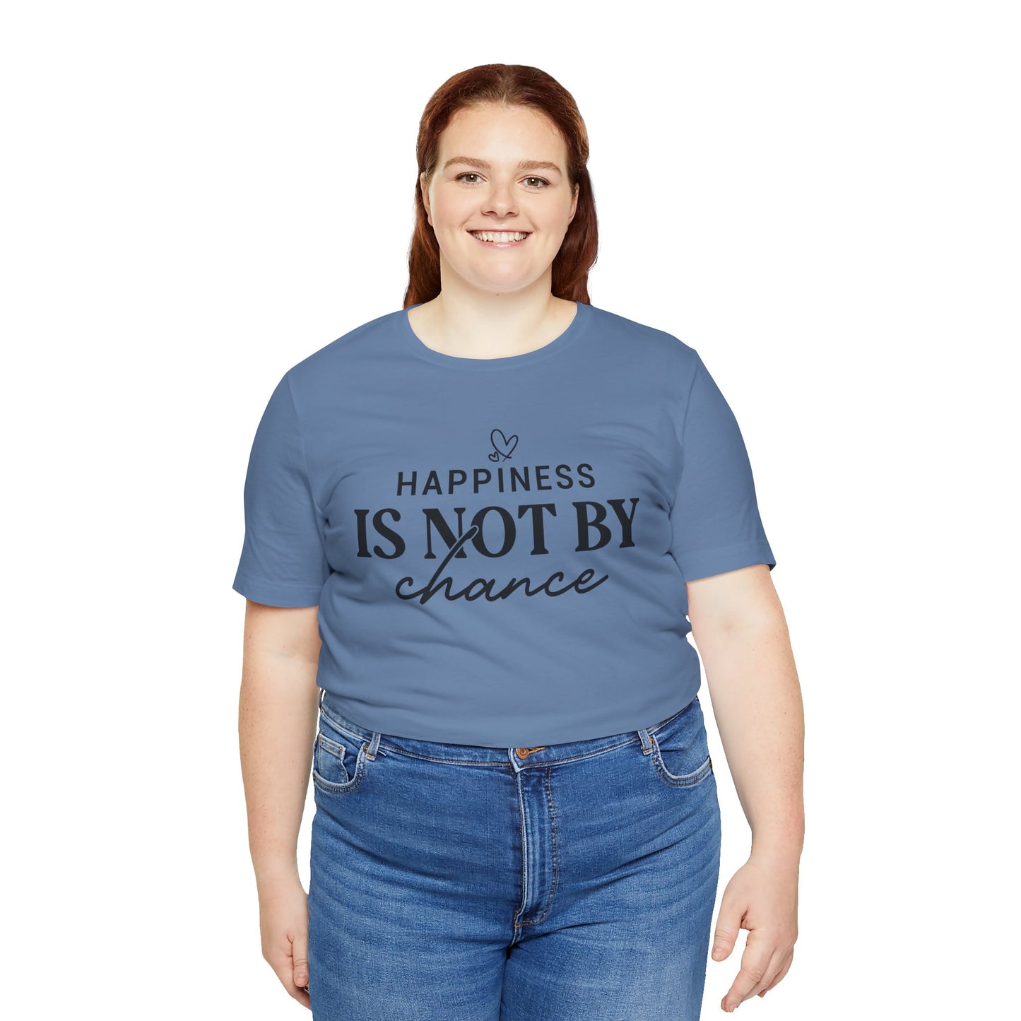 Inspirational Unisex Tee - 'Happiness Is Not By Chance'