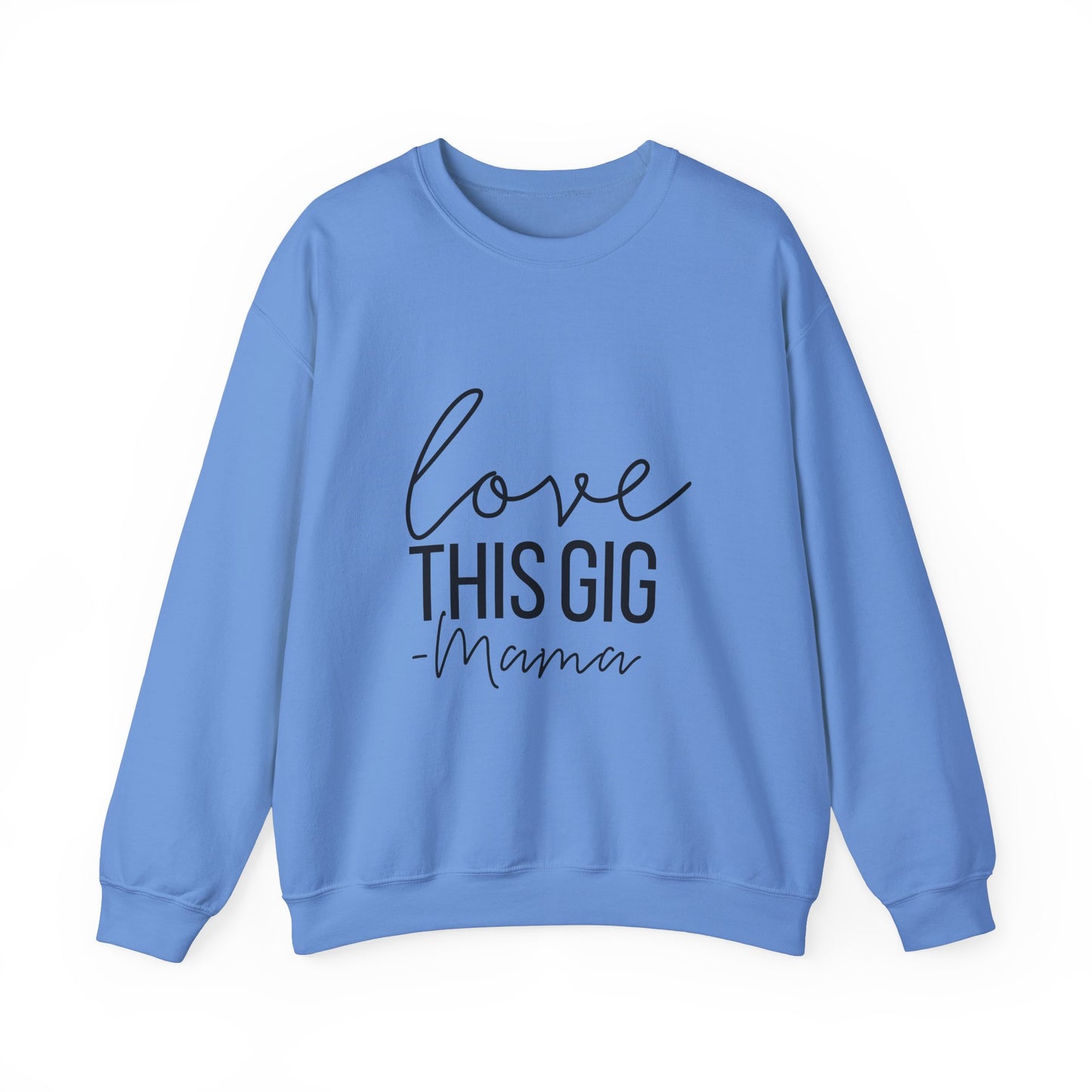 Love This Gig Crewneck Sweatshirt - Perfect Gift for Moms
