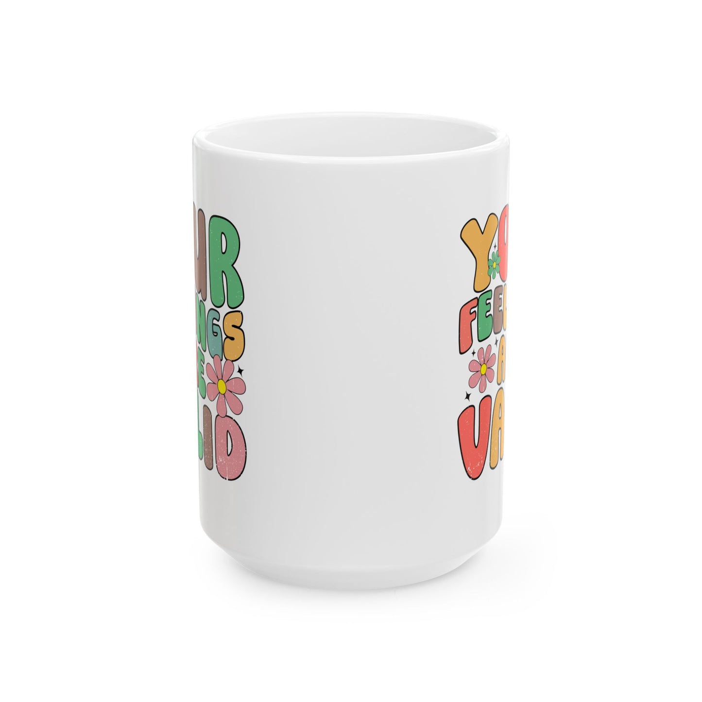 Therapeutic Ceramic Mug - "Your Feelings Are Valid" - 11oz & 15oz Options