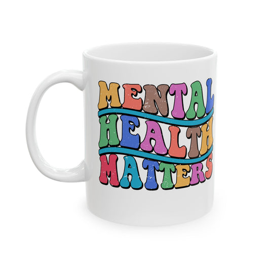 Colorful Mental Health Matters Ceramic Mug - 11oz & 15oz - Inspirational Coffee Cup