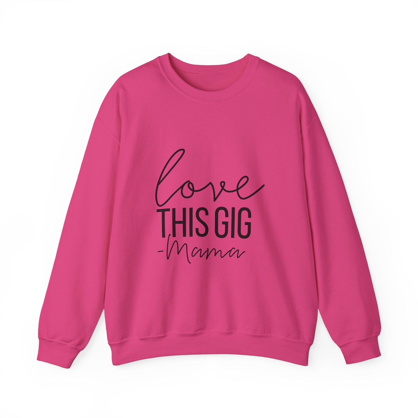 Love This Gig Crewneck Sweatshirt - Perfect Gift for Moms