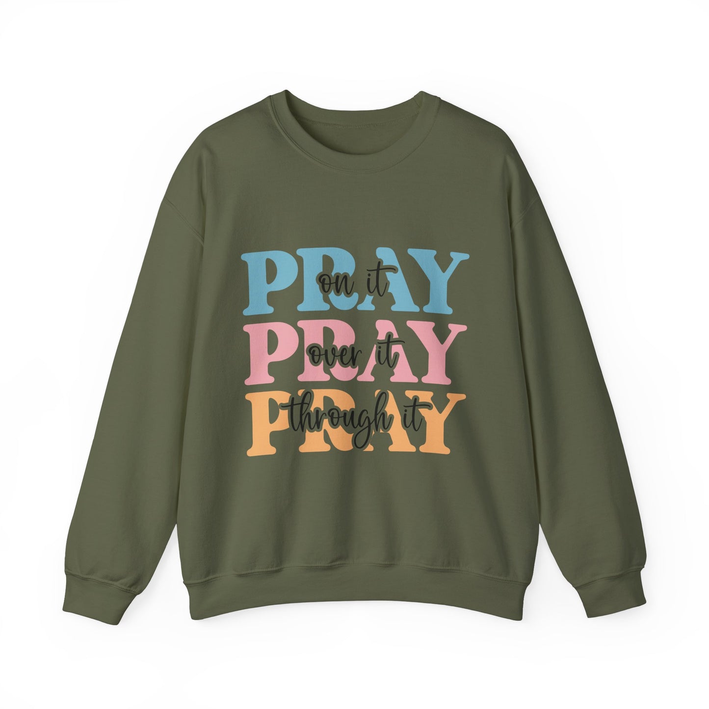 Inspirational Crewneck Sweatshirt - "Pray on it, Over it, Through it"