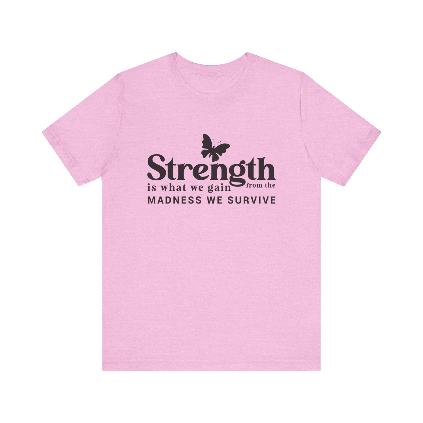 Butterfly Strength Unisex Tee - Embrace the Madness We Survive
