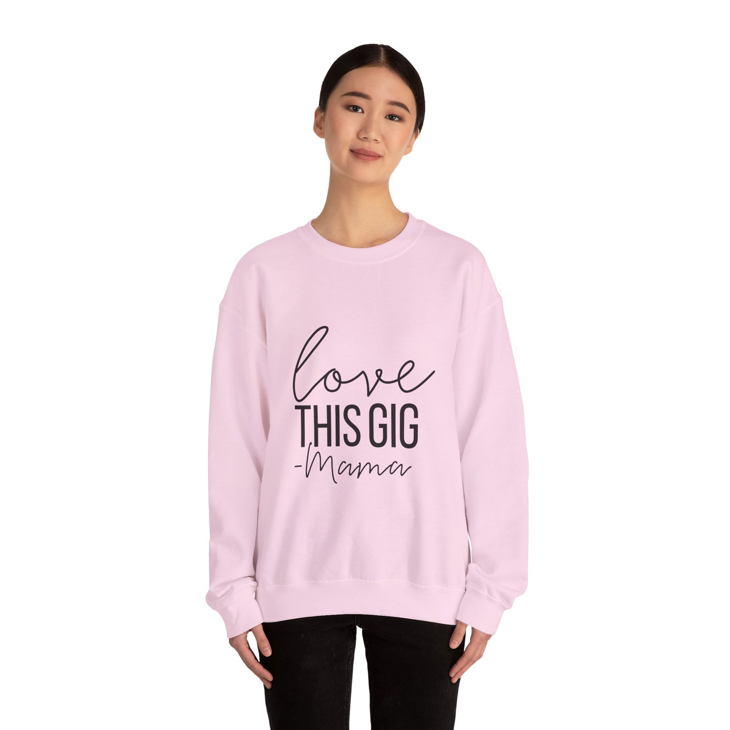 Love This Gig Crewneck Sweatshirt - Perfect Gift for Moms
