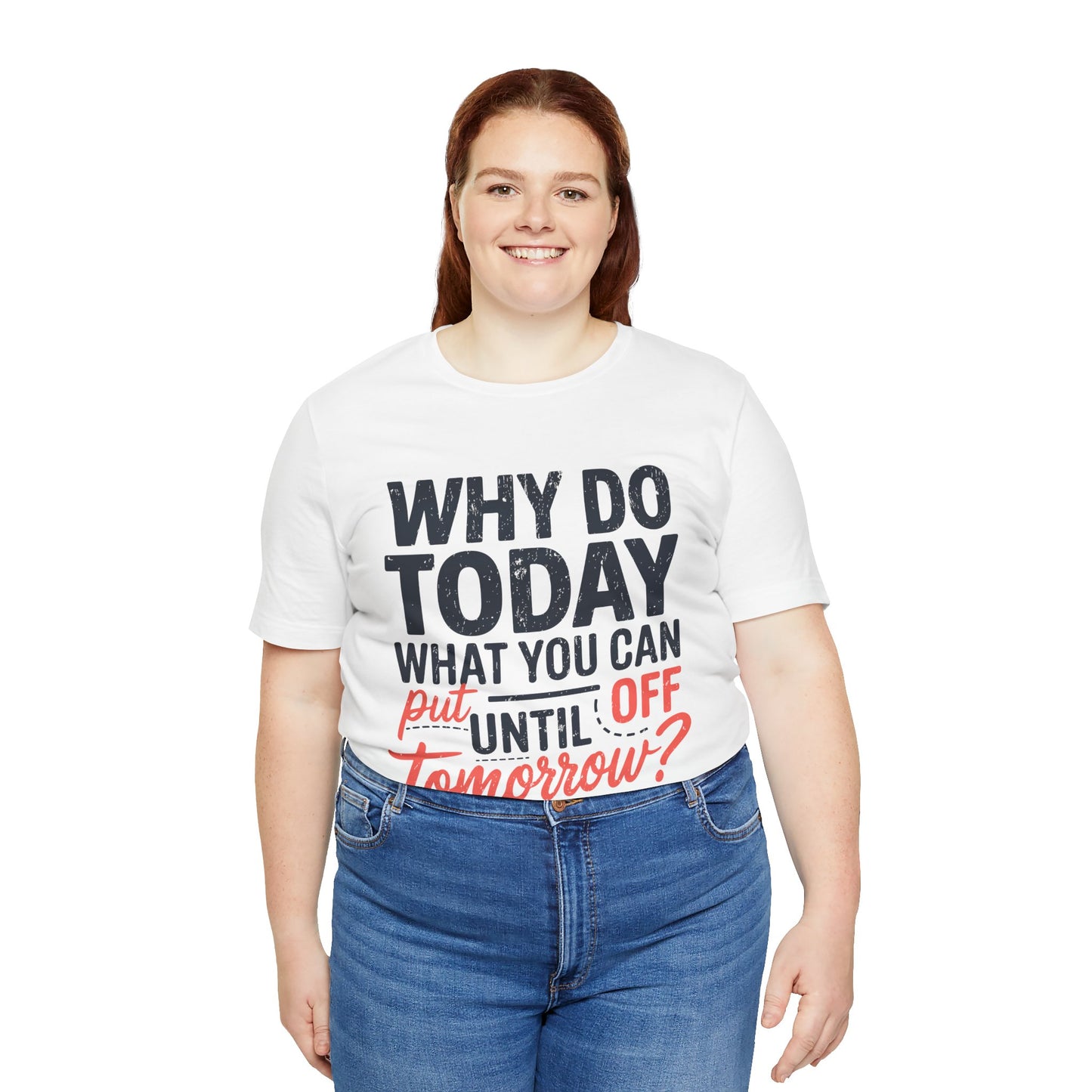 Procrastination Quote Unisex Jersey T-Shirt - Perfect for Lazy Days and Humor Lovers