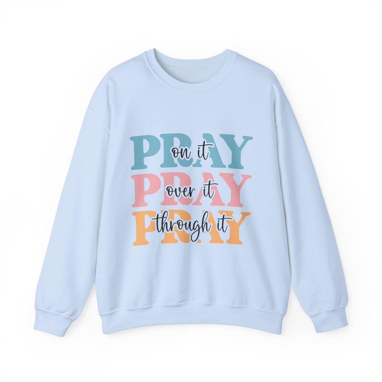 Inspirational Crewneck Sweatshirt - "Pray on it, Over it, Through it"