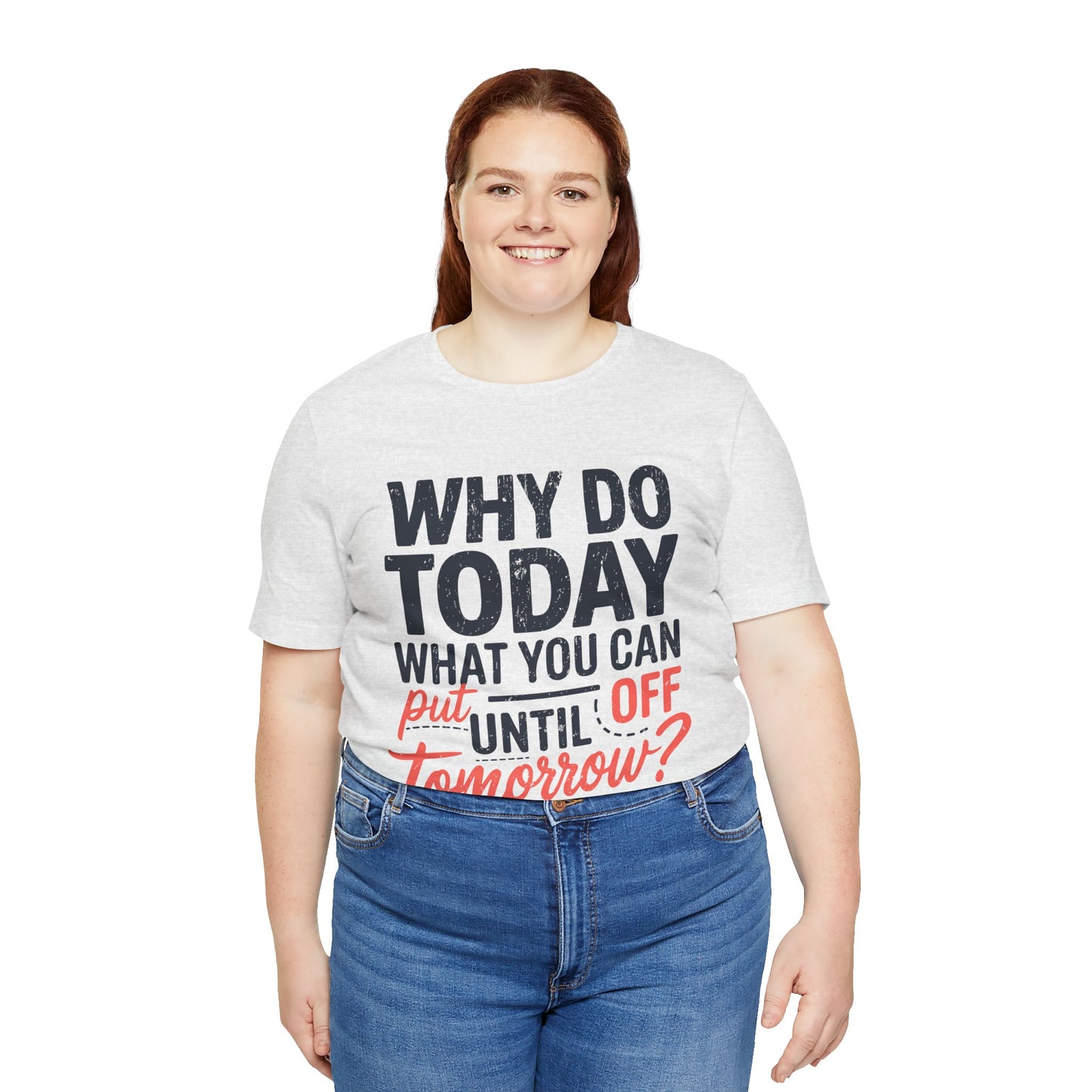 Procrastination Quote Unisex Jersey T-Shirt - Perfect for Lazy Days and Humor Lovers