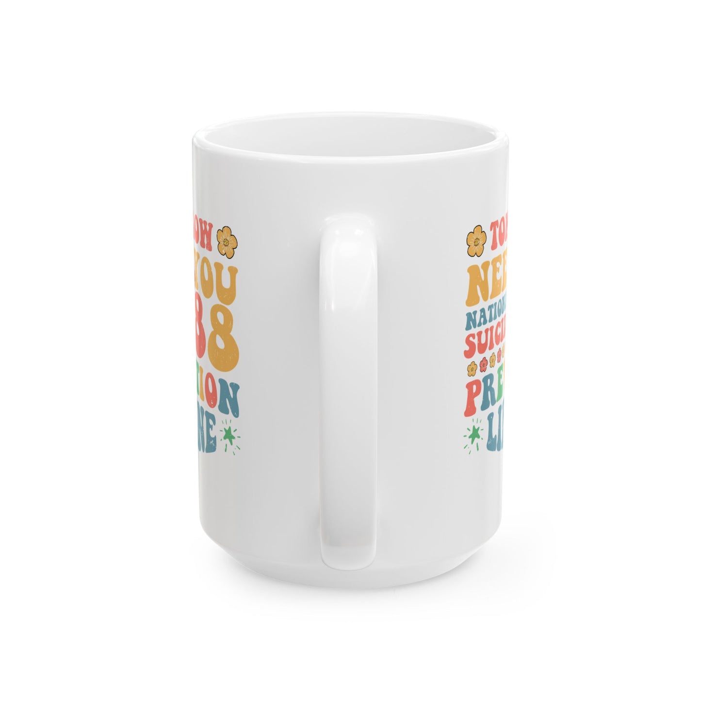 Inspirational Ceramic Mug – 11oz & 15oz – Mental Health Awareness – 988 Prevention Hotline