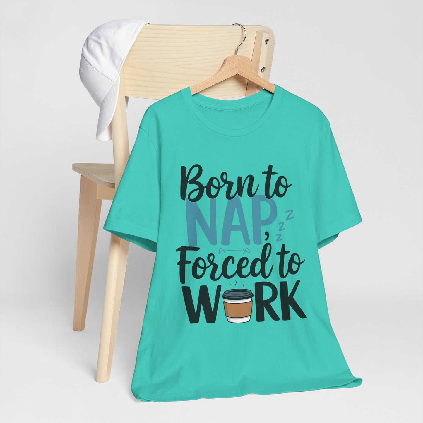 Humorous Unisex Tee - 'Born to Nap, Forced to Work'
