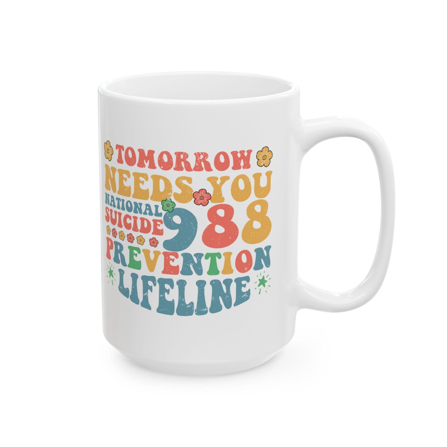 Inspirational Ceramic Mug – 11oz & 15oz – Mental Health Awareness – 988 Prevention Hotline
