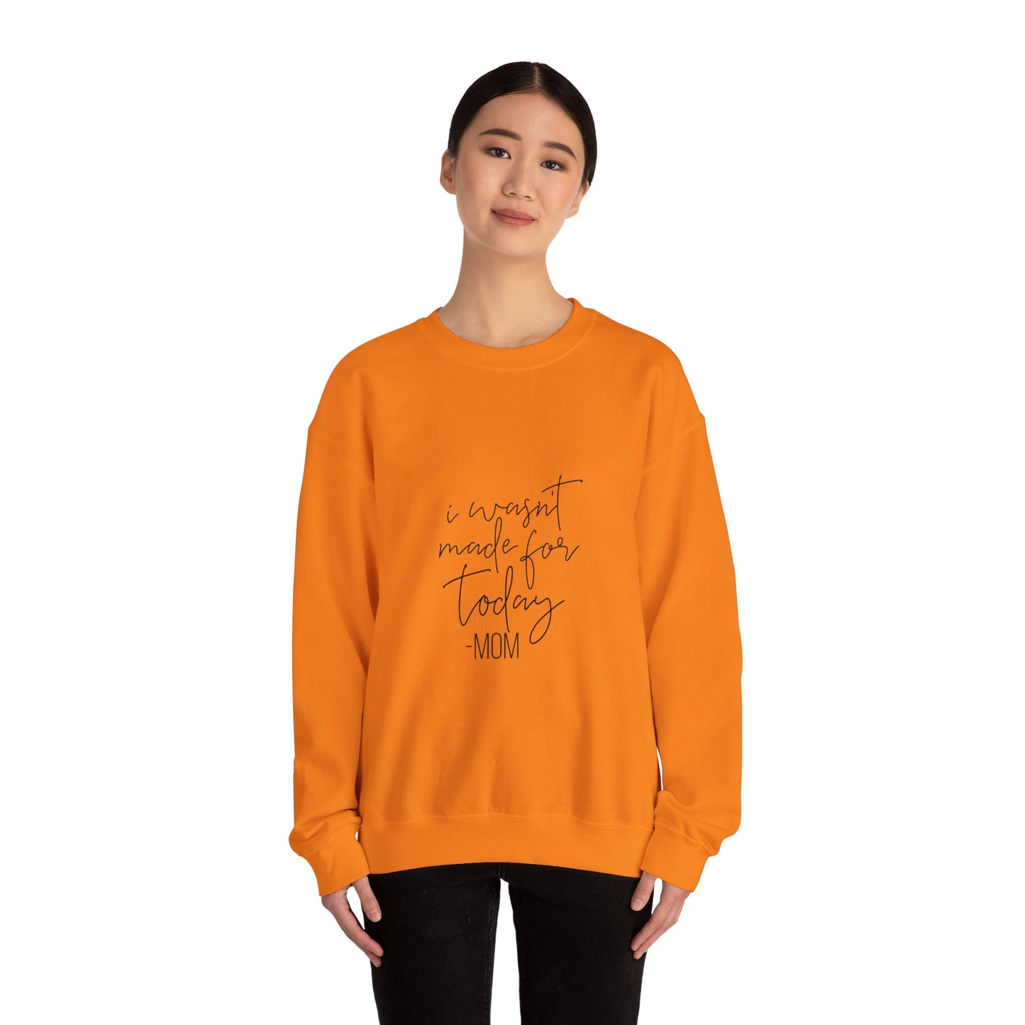 Mom's Comfort Crewneck Sweatshirt - 'I Wasn't Made for Today'