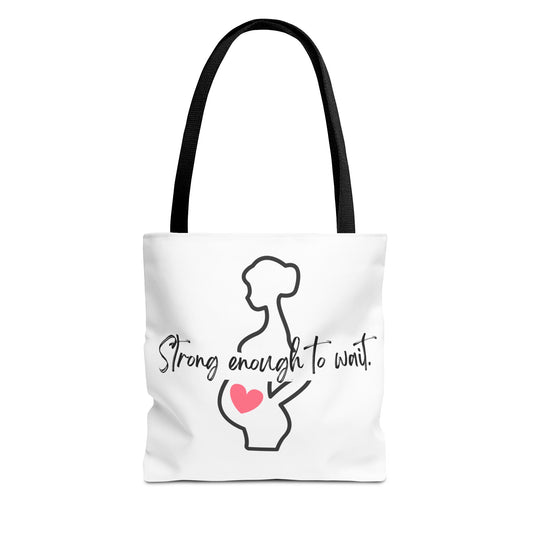 Strong Enough to Wait Maternity Tote Bag - Pregnancy Support & Empowerment