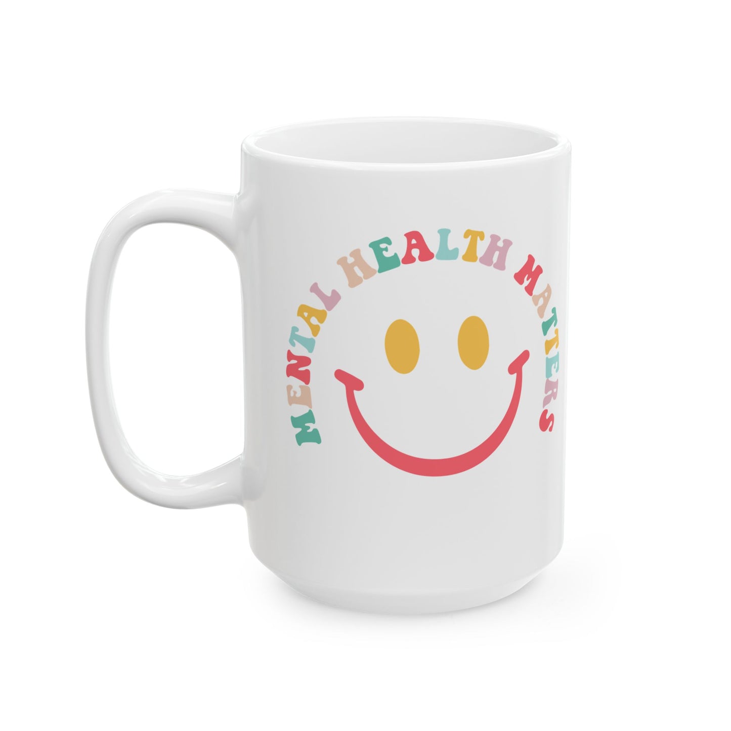Mental Health Matters Ceramic Mug - Cute Smile Design, 11oz & 15oz