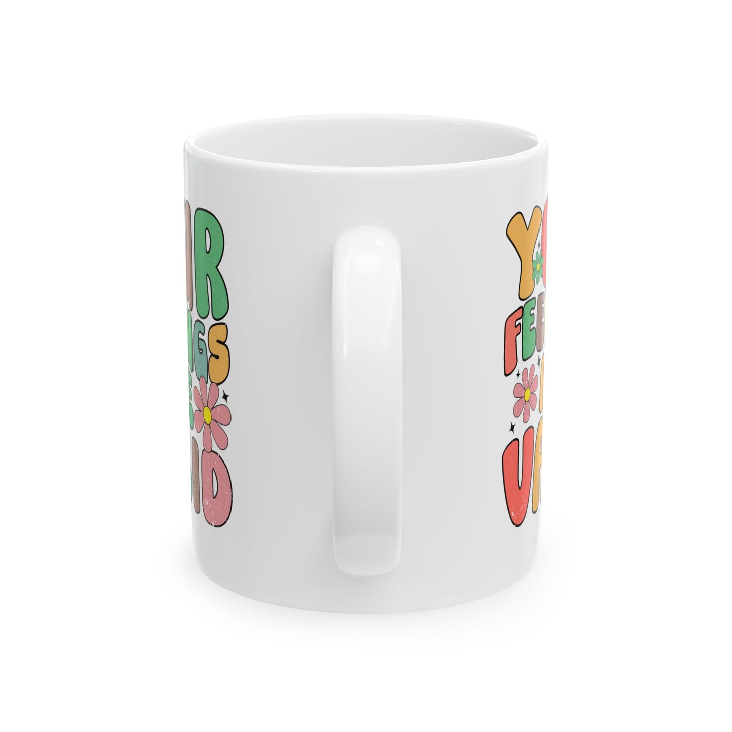 Therapeutic Ceramic Mug - "Your Feelings Are Valid" - 11oz & 15oz Options
